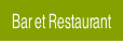 Bar et Restaurant.